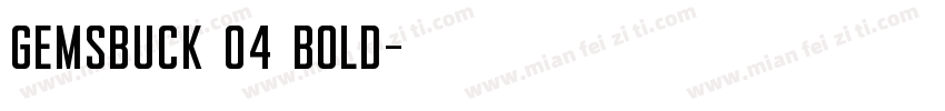 Gemsbuck 04 Bold字体转换